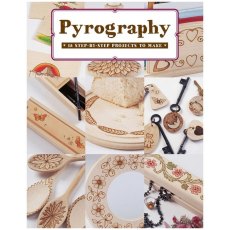 Pyrography: 18 Step-by-Step Projects